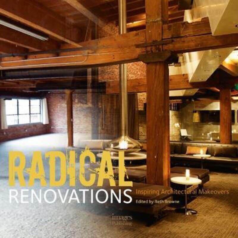 

Radical Renovations: Inspiring Architectural Makeovers,Hardcover,ByBrowne, Beth
