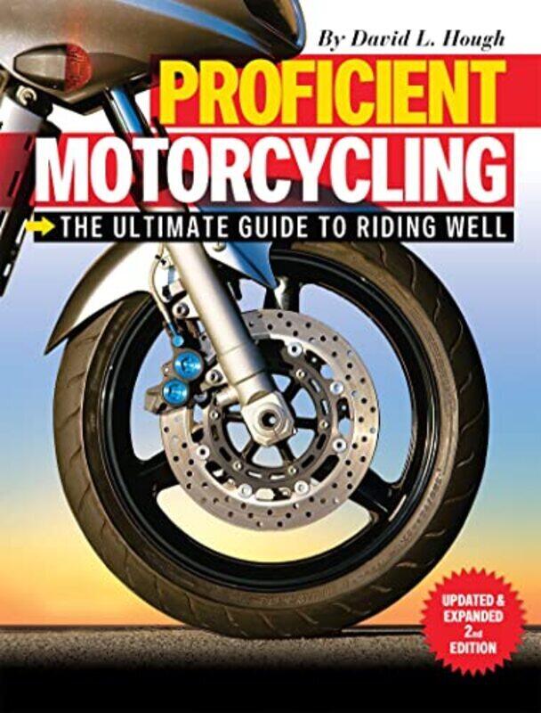 

Proficient Motorcycling: The Ultimate Guide To Riding Well By Hough, David L. Paperback