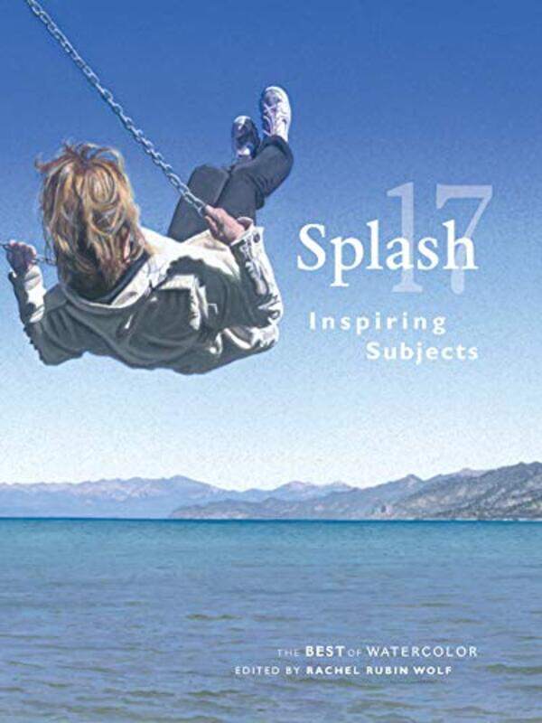 

Splash 17 - The Best of Watercolor: Inspiring Subjects , Hardcover by Wolf, Rachel Rubin