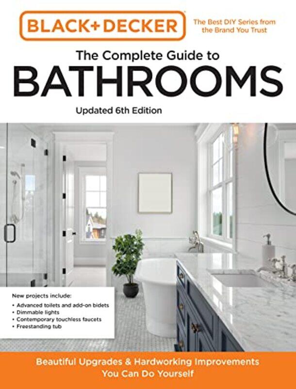 

Black And Decker The Complete Guide To Bathrooms Updated 6Th Edition by Editors of Cool Springs PressChris Peterson-Paperback