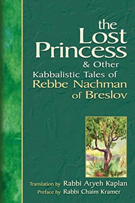 

The Lost Princess And Other Kabbalistic Tales Of Rebbe Nachman Of Breslov & Other Kabbalistic Tales By Kaplan, Aryeh (Rabbi Aryeh Kaplan) -Paperback