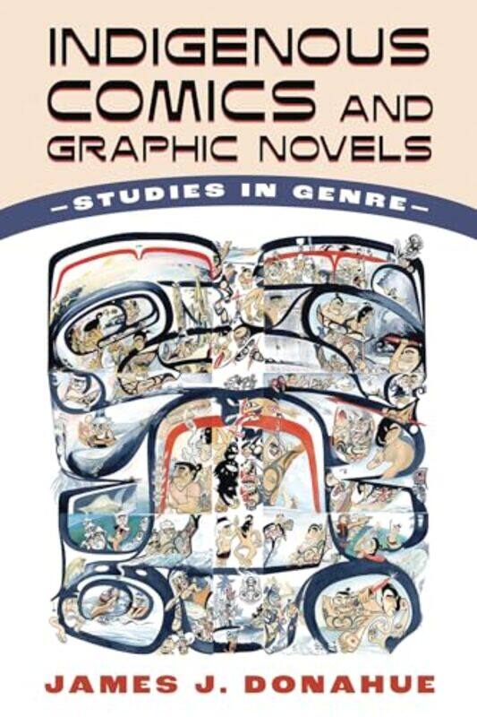 

Indigenous Comics and Graphic Novels by James J Donahue-Paperback