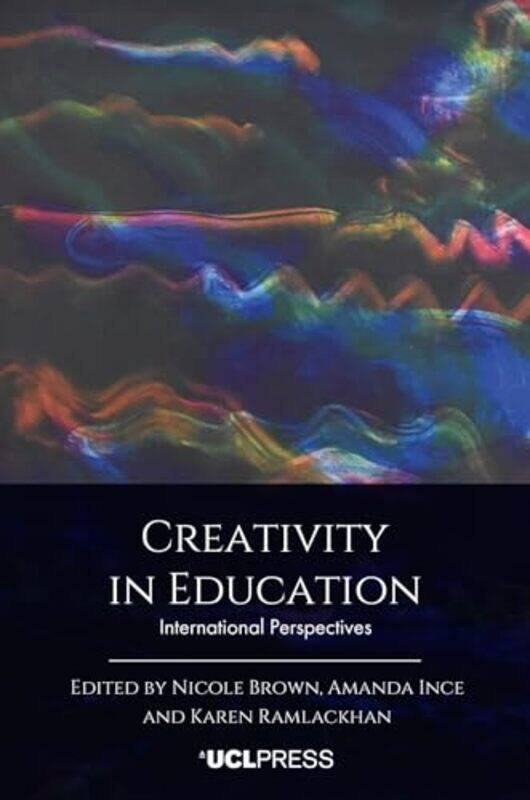 

Creativity in Education by Nicole BrownAmanda InceKaren Ramlackhan -Paperback