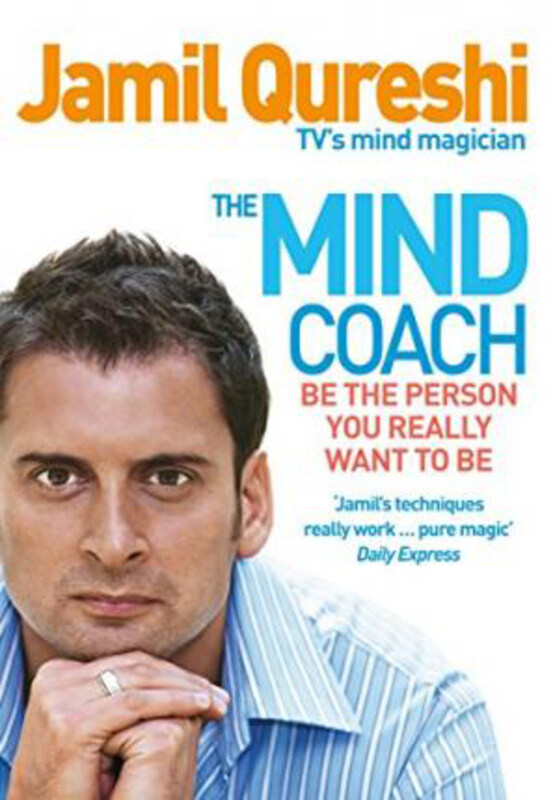 

The Mind Coach: Be the person you really want to be, Paperback Book, By: Jamil Qureshi