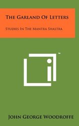 The Garland Of Letters: Studies In The Mantra Shastra , Hardcover by Woodroffe, John George