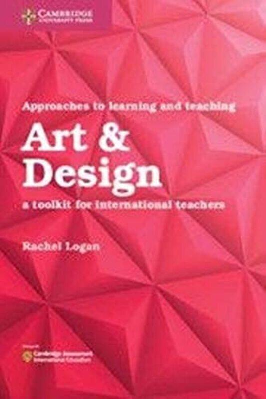 

Approaches To Learning And Teaching Art & Design A Toolkit For International Teachers by Logan, Rachel Paperback