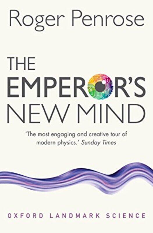 

The Emperors New Mind Concerning Computers Minds And The Laws Of Physics Oxford Landmark Scienc By Roger Penrose Paperback