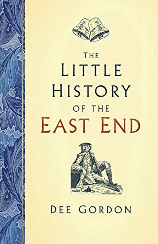 

The Little History of the East End by Dee Gordon-Hardcover