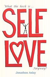 What The Heck Is Self-Love Anyway? , Paperback by Aslay, Jonathon