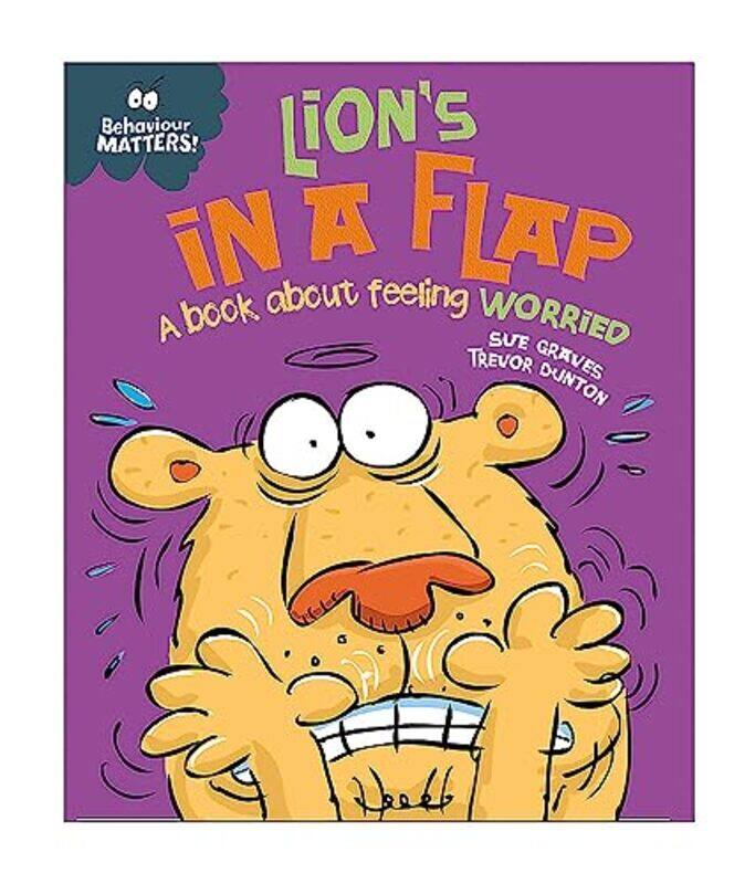 

Behaviour Matters: Lions in a Flap - A book about feeling worried,Paperback by Graves, Sue - Dunton, Trevor