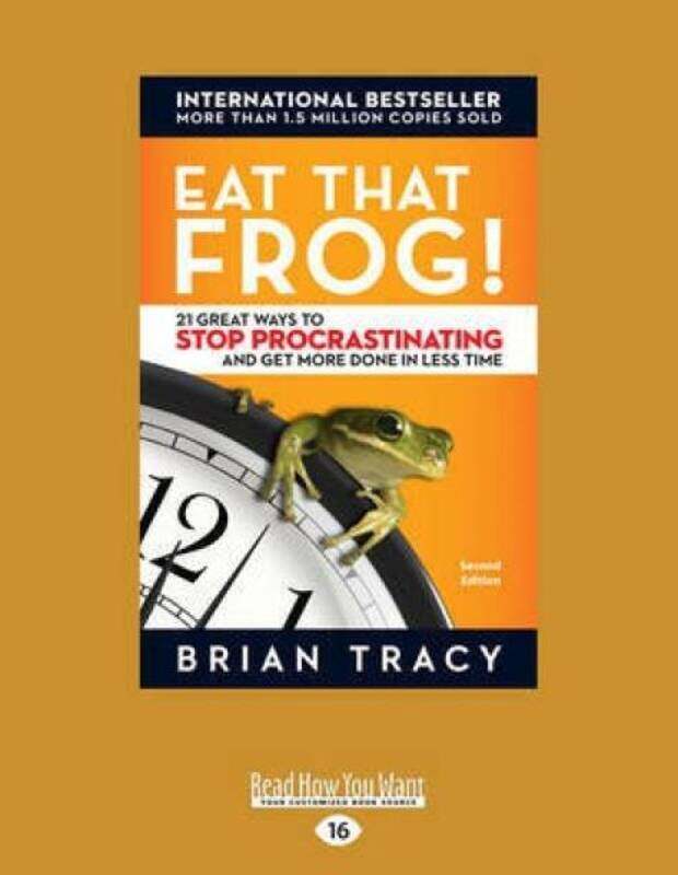 

Eat That Frog!: 21 Great Ways to Stop Procrastinating and Get More Done in Less Time, Paperback Book, By: Brian Tracy