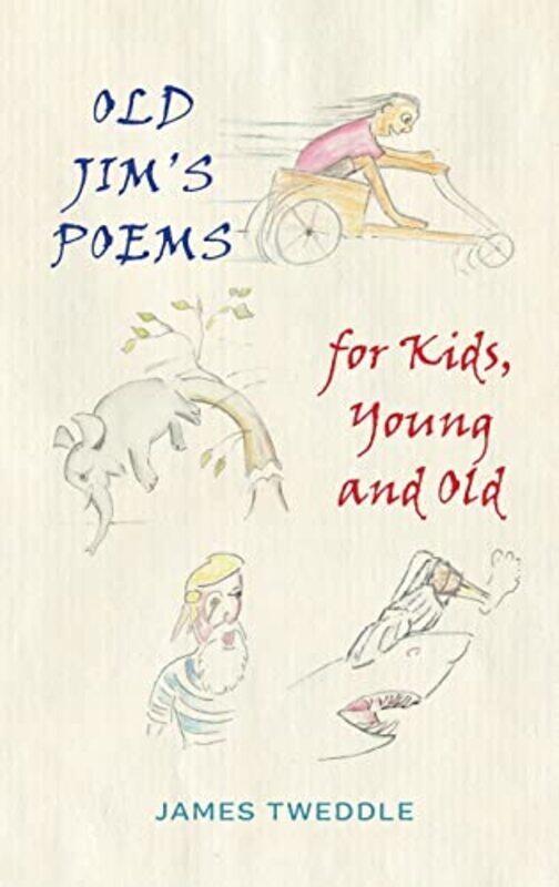 

Old Jims Poems for Kids Young and Old by James Tweddle-Hardcover