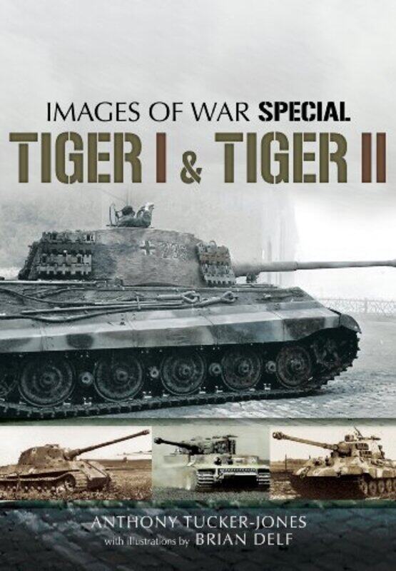 

Tiger I and Tiger II by Anthony Tucker-Jones-Paperback