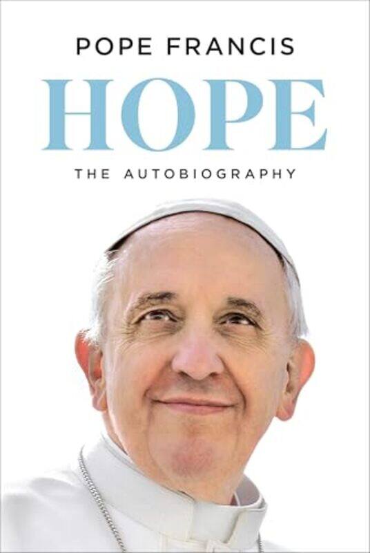 

Hope The Autobiography by Pope Francis - Bergoglio, Jorge Mario - Musso, Carlo - Dixon, Richard , Hardcover