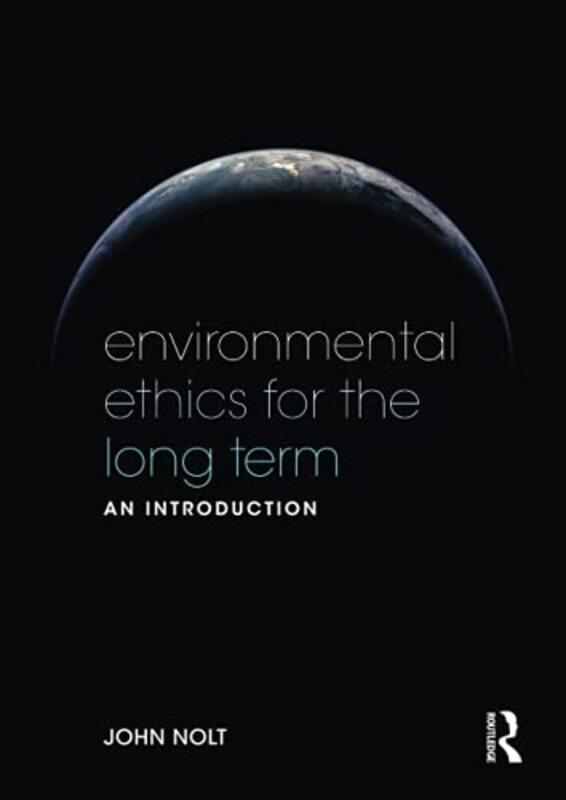 

Environmental Ethics for the Long Term by John Nolt-Paperback