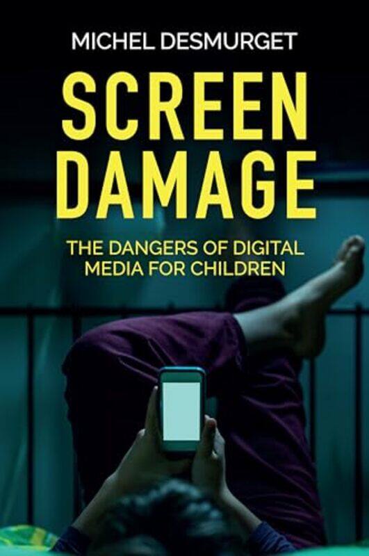 

Screen Damage The Dangers Of Digital Media For Children by Desmurget, Michel - ..Paperback