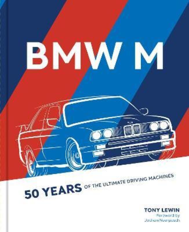 

BMW M: 50 Years of the Ultimate Driving Machines.Hardcover,By :Lewin, Tony - Neerpasch, Jochen