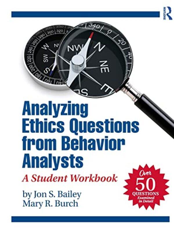 

Analyzing Ethics Questions from Behavior Analysts by Jon S Florida State University, USA BaileyMary R Behavior Management Consultants, Florida, USA Bu