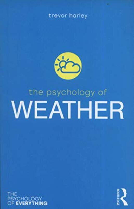 

The Psychology Of Weather by Trevor (University of Dundee) Harley-Paperback