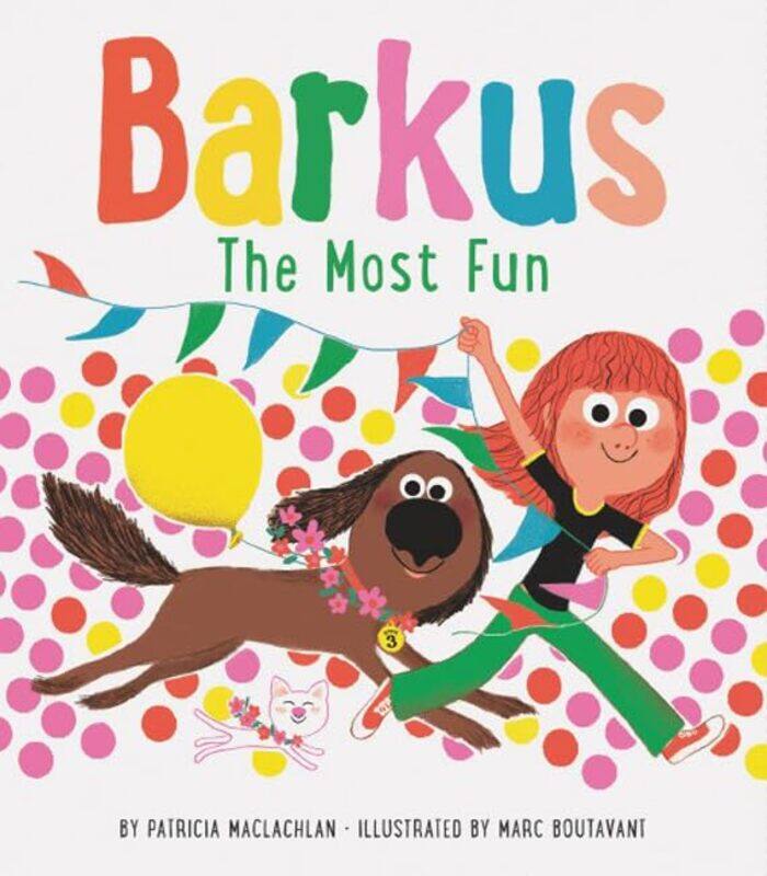 

Barkus The Most Fun by Patricia MacLachlanMarc Boutavant-Hardcover