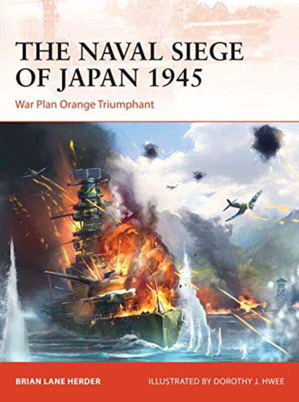 

The Naval Siege of Japan 1945 by Brian Lane HerderDorothy Hwee-Paperback