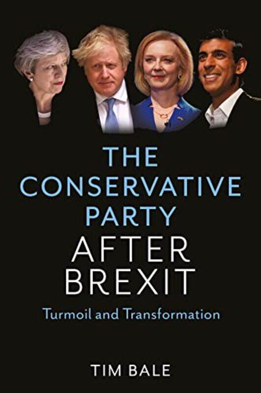 

The Conservative Party After Brexit by Tim University of Sussex Bale-Hardcover