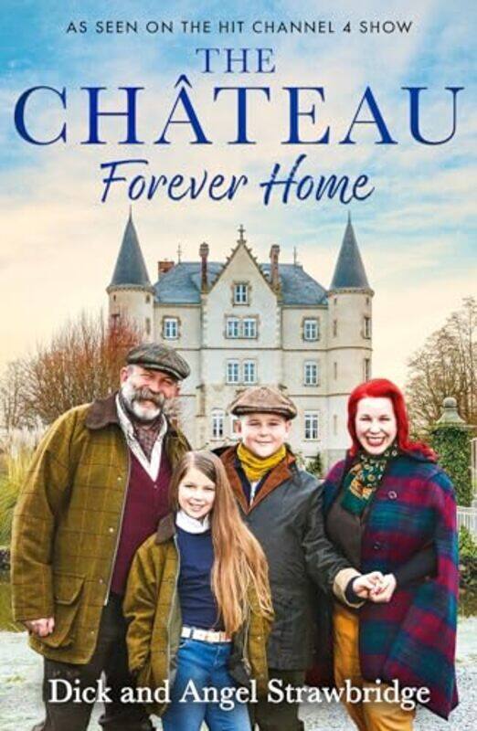 

The Chateau - Forever Home by Dick StrawbridgeAngel Strawbridge -Paperback