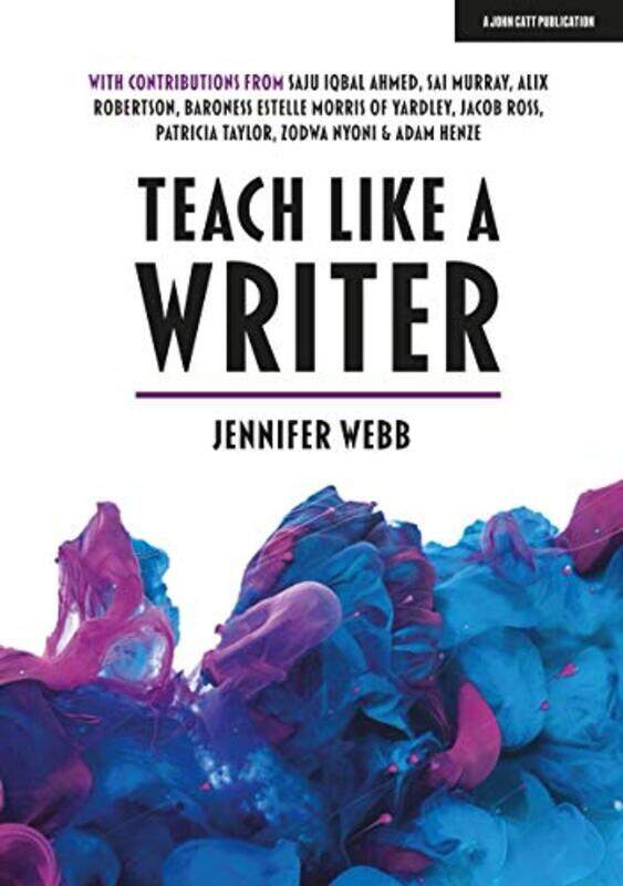 

Teach Like A Writer: Expert tips on teaching students to write in different forms,Paperback,by:Webb, Jennifer