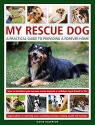 My Rescue Dog A practical guide to providing a forever home by G Davidson Smith-Hardcover