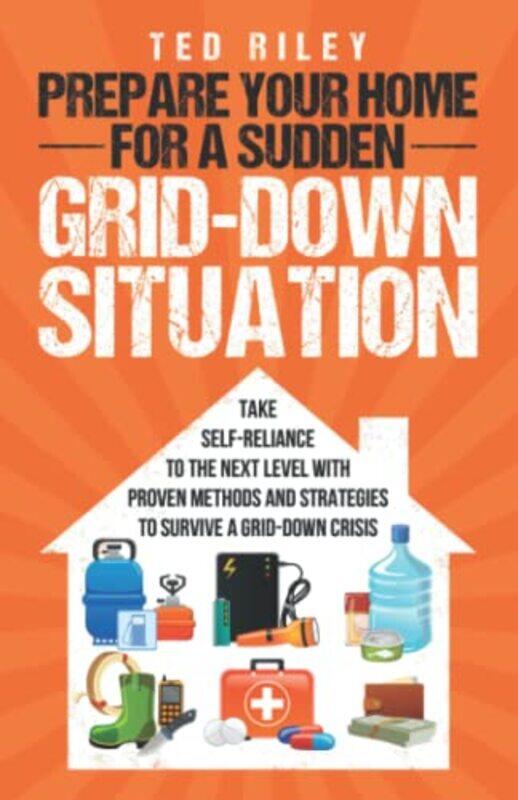 

Prepare Your Home For A Sudden Griddown Situation Take Selfreliance To The Next Level With Proven by Riley, Ted , Paperback