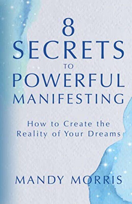 

8 Secrets to Powerful Manifesting,Hardcover,by:Morris, Mandy