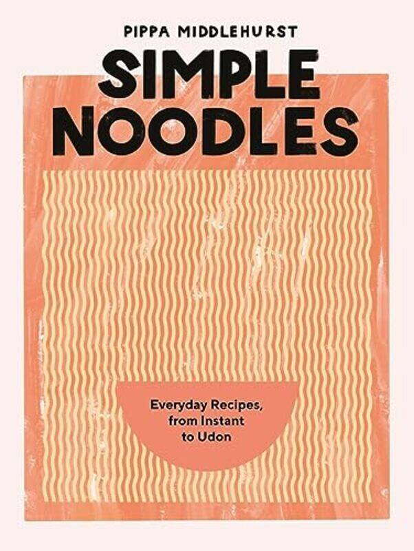 

Simple Noodles By Pippa Middlehurst - Hardcover