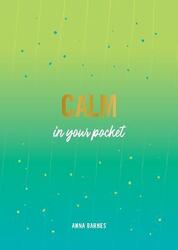 Calm in Your Pocket: Tips and Advice for a Calmer You