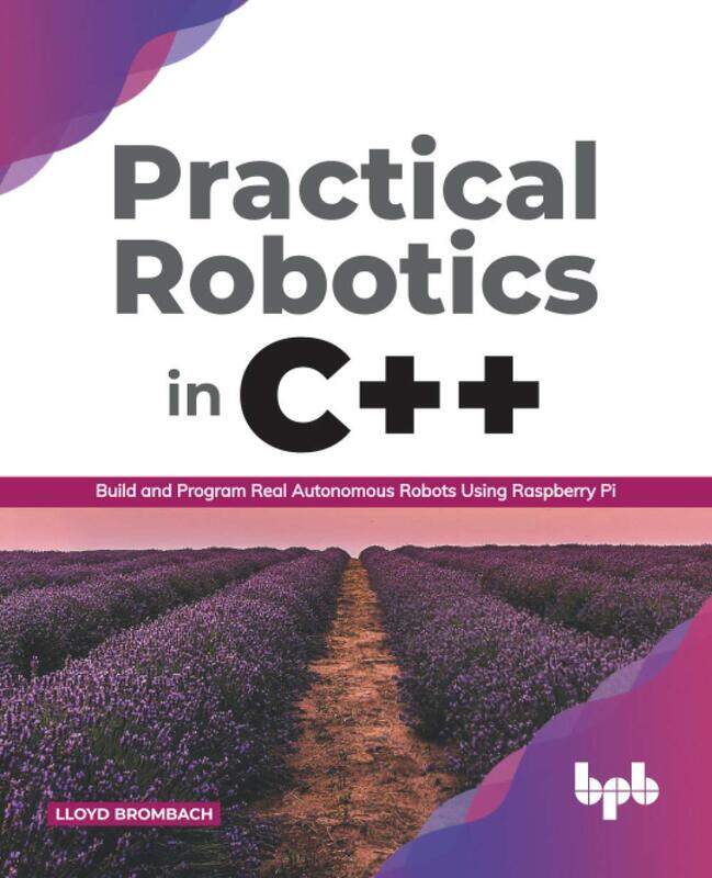 

Practical Robotics in C++ :: Build and Program Real Autonomous Robots Using Raspberry Pi