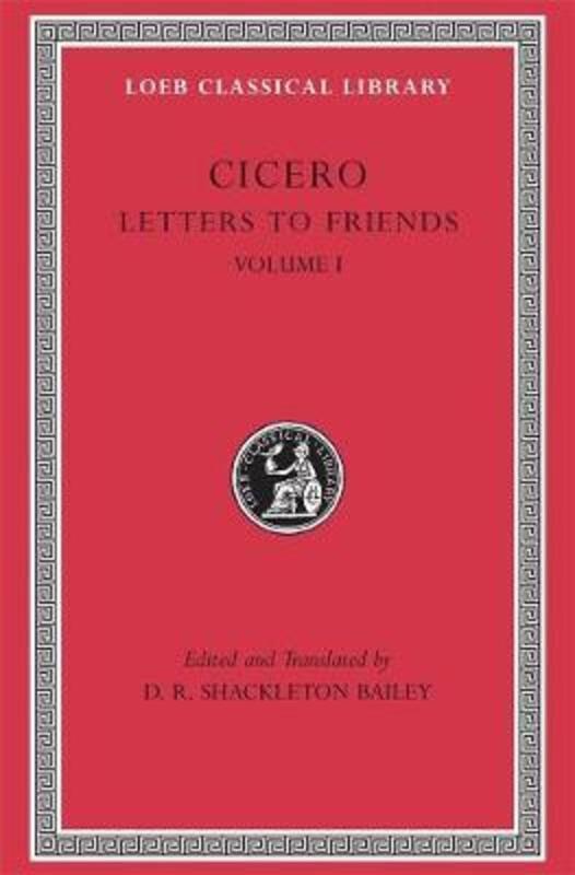 Letters to Friends: Volume I,Hardcover, By:Cicero - Shackleton Bailey, D. R.