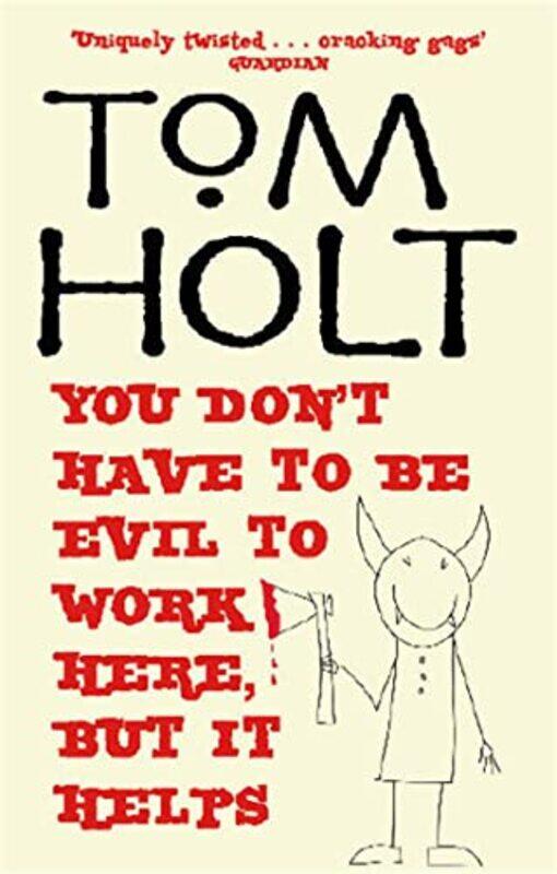 

You Dont Have To Be Evil To Work Here But It Helps by Tom Holt-Paperback