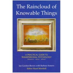 The Raincloud Of Knowable Things A Practical Guide To Transpersonal Psychology by Ian Gordon-BrownBarbara SomersHazel Marshall-Paperback