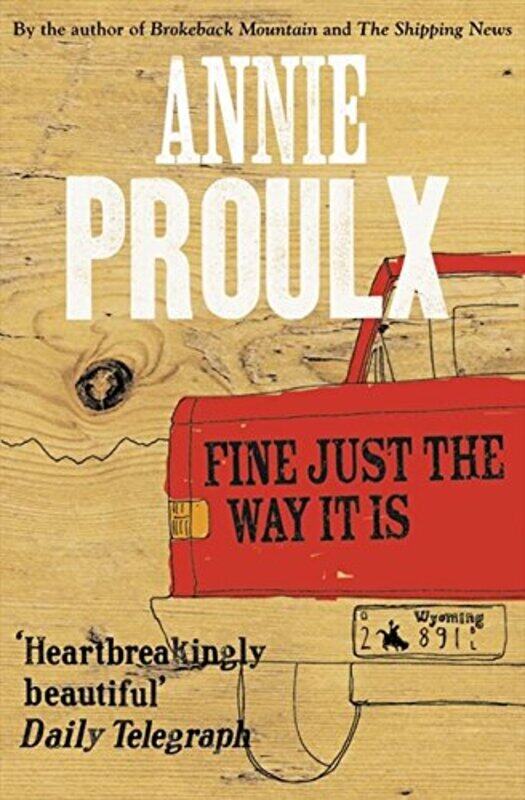 

Fine Just the Way it is: Wyoming Stories (Wyoming Stories 3), Paperback Book, By: Annie Proulx