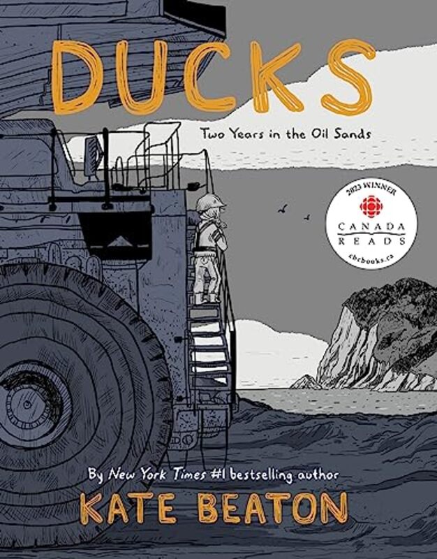 Ducks: Two Years in the Oil Sands , Hardcover by Beaton, Kate