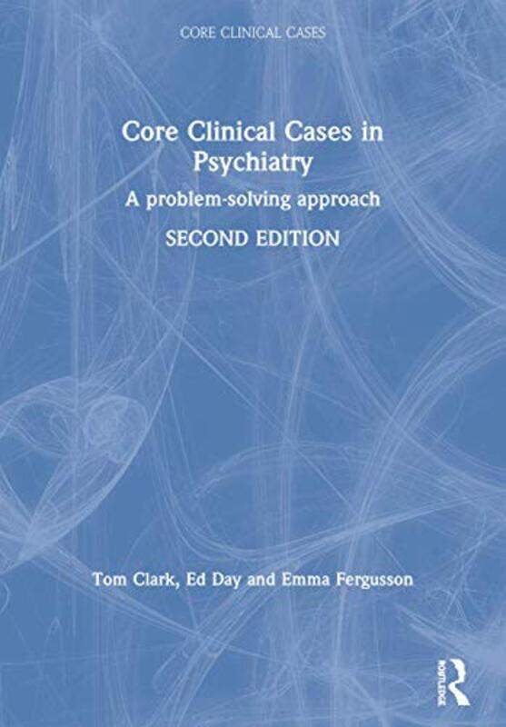 

Core Clinical Cases in Psychiatry by Tom ClarkEd DayEmma Fergusson-Paperback