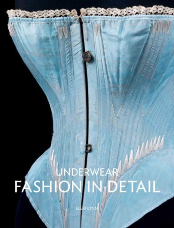 Underwear: Fashion in Detail , Paperback by Lynn, Eleri - Davis, Richard - Davis, Leonie