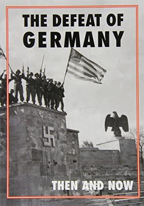 

Defeat of Germany Then and Now by Winston G Ramsey-Hardcover