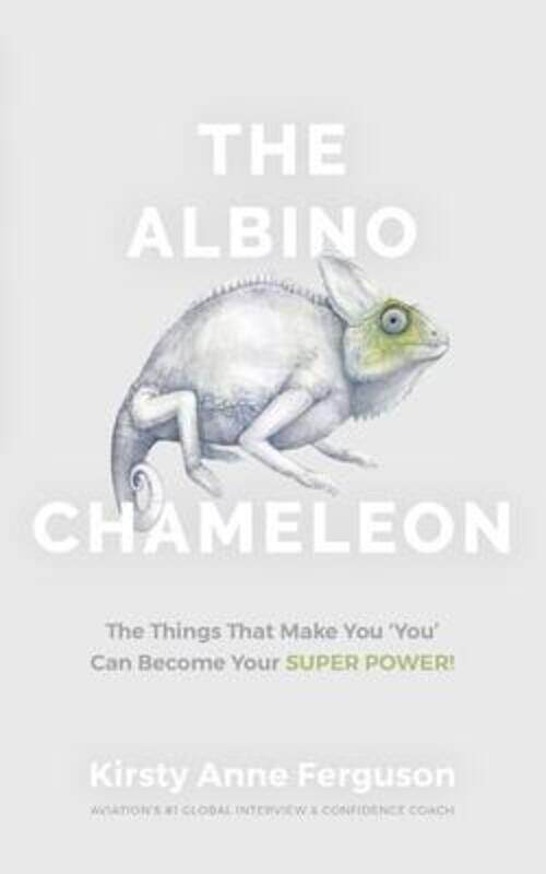 

The Albino Chameleon: The Things That Make You 'You' Can Become Your Super Power.paperback,By :Ferguson, Kirsty Anne - Everett, David