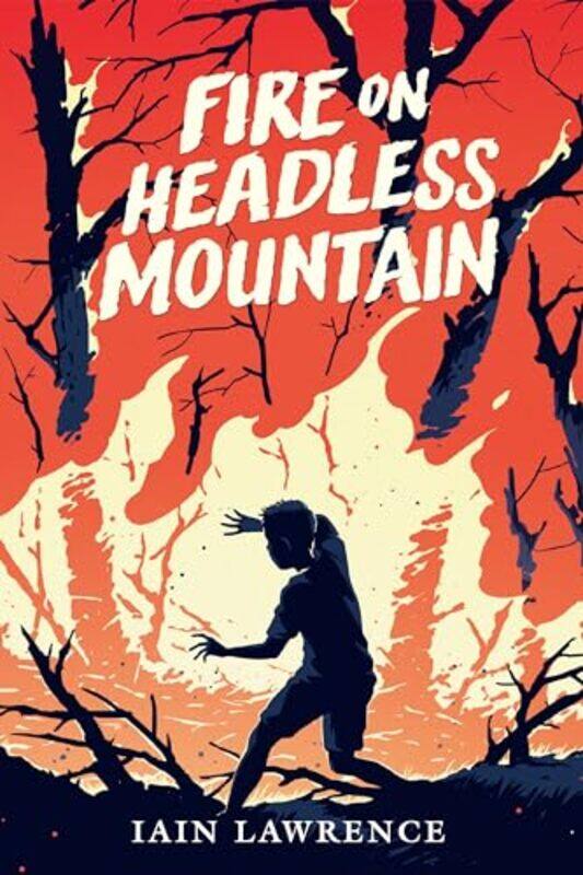 

Fire on Headless Mountain by Iain Lawrence-Paperback