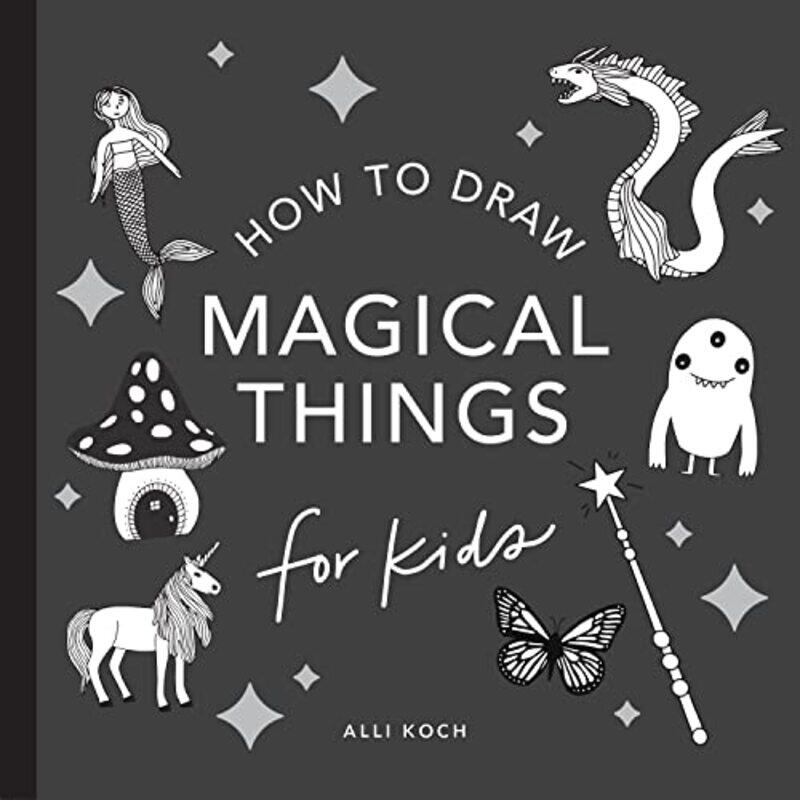 

Magical Things: How To Draw Books For Kids, With Unicorns, Dragons, Mermaids, And More,Paperback by Koch, Alli