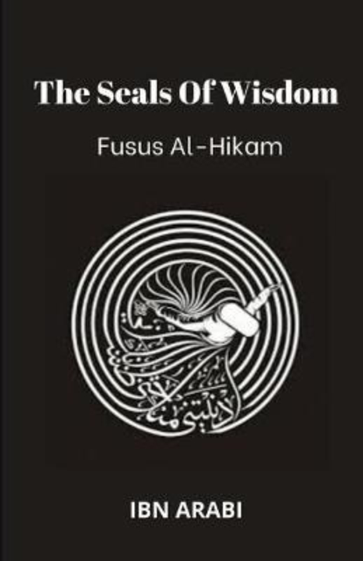 Fusus Al-Hikam: The Seals of Wisdom, Paperback Book, By: Muhyiddin Ibn Arabi