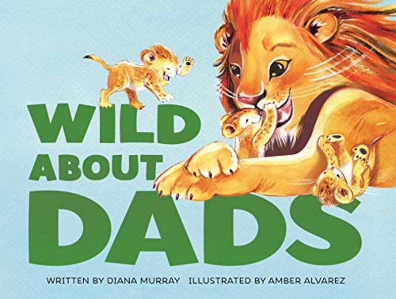 

Wild About Dads by Diana MurrayAmber Alvarez-Hardcover