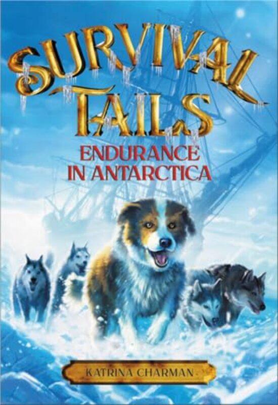 

Survival Tails Endurance in Antarctica by Katrina Charman-Paperback