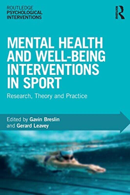 

Mental Health and Wellbeing Interventions in Sport by Gavin BreslinGerard University of Ulster, UK Leavey-Paperback