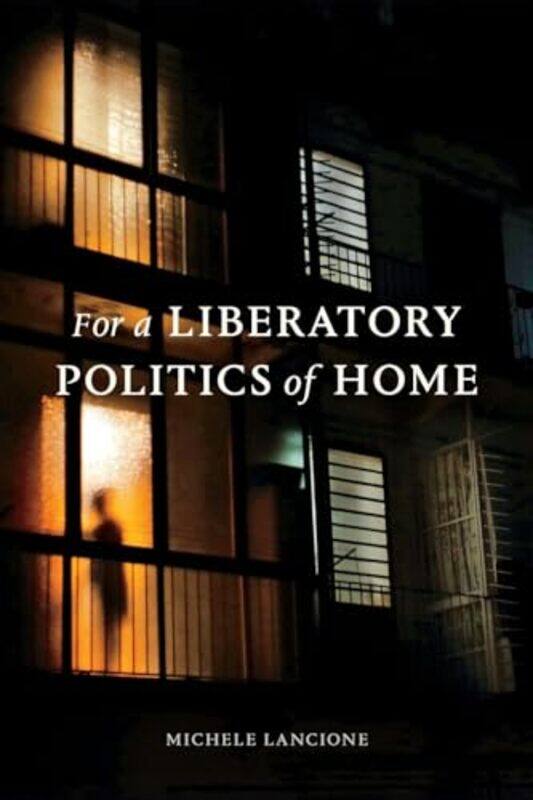 

For a Liberatory Politics of Home by Katharine MeunierNick Coates-Paperback
